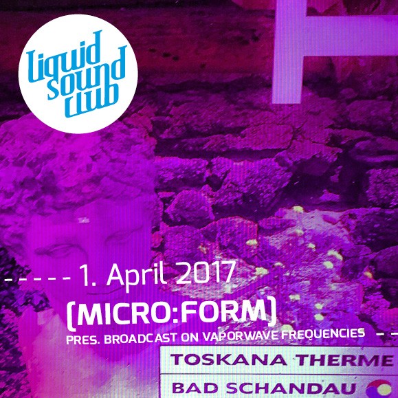 Liquid Sound Club April 2017 - [Micro:Form] - Bad Schandau
