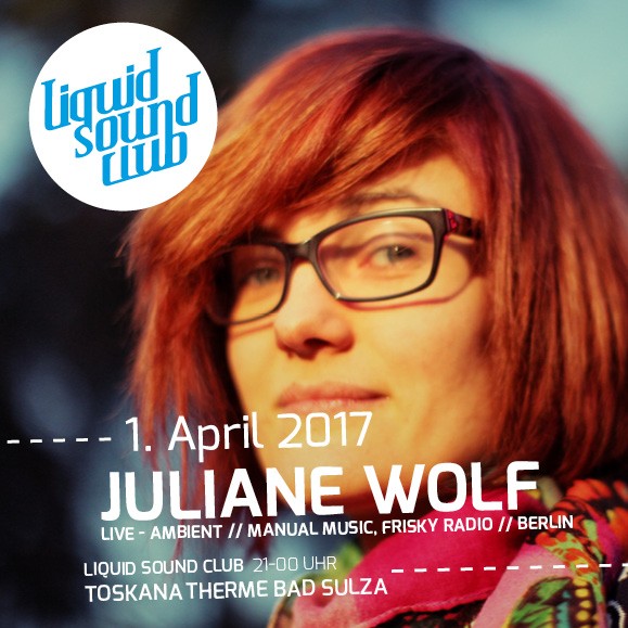 Liquid Sound Club April 2017 - Juliane Wolf in Bad Sulza